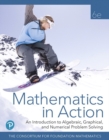 Mathematics in Action : An Introduction to Algebraic, Graphical, and Numerical Problem Solving - Book