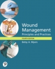 Wound Management : Principles and Practices -- Pearson eText - Book