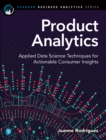 Product Analytics : Applied Data Science Techniques for Actionable Consumer Insights - eBook