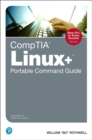 CompTIA Linux+ Portable Command Guide : All the commands for the CompTIA XK0-004 exam in one compact, portable resource - Book