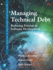 Managing Technical Debt : Reducing Friction in Software Development - eBook