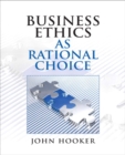 Business Ethics as Rational Choice - Book