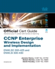 CCNP Enterprise Wireless Design ENWLSD 300-425 and Implementation ENWLSI 300-430 Official Cert Guide : Designing & Implementing Cisco Enterprise Wireless Networks - eBook