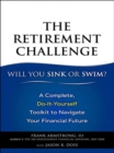 Retirement Challenge, The : Will You Sink or Swim?: A Complete, Do-It-Yourself Toolkit to Navigate Your Financial Future - eBook