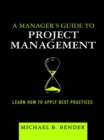 Manager's Guide to Project Management, A : Learn How to Apply Best Practices - eBook