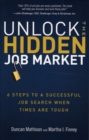 Unlock the Hidden Job Market : 6 Steps to a Successful Job Search When Times Are Tough - Book