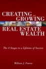 Creating and Growing Real Estate Wealth : The 4 Stages to a Lifetime of Success - eBook