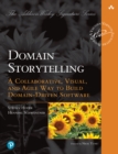 Domain Storytelling : A Collaborative, Visual, and Agile Way to Build Domain-Driven Software - eBook