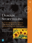 Domain Storytelling : A Collaborative, Visual, and Agile Way to Build Domain-Driven Software - Book