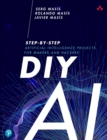 DIY AI : Step-by-Step Artificial Intelligence Projects for Makers and Hackers - Book