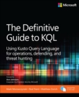 The Definitive Guide to KQL : Using Kusto Query Language for operations, defending, and threat hunting - Book