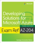 Exam Ref AZ-204 Developing Solutions for Microsoft Azure - Book