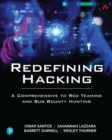 Redefining Hacking : A Comprehensive Guide to Red Teaming and Bug Bounty Hunting - Book