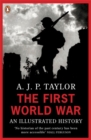 The First World War : An Illustrated History - Book