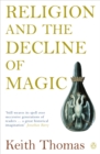Religion and the Decline of Magic : Studies in Popular Beliefs in Sixteenth and Seventeenth-Century England - Book