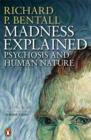 Madness Explained : Psychosis and Human Nature - Book