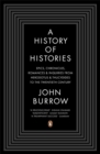 A History of Histories : Epics, Chronicles, Romances and Inquiries from Herodotus and Thucydides to the Twentieth Century - Book