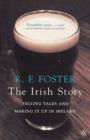 The Irish Story : Telling Tales and Making it Up in Ireland - Book