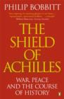The Shield of Achilles : War, Peace and the Course of History - Book
