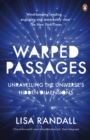 Warped Passages : Unravelling the Universe's Hidden Dimensions - Book