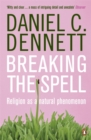 Breaking the Spell : Religion as a Natural Phenomenon - Book