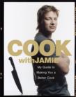 Cook with Jamie : My Guide to Making You a Better Cook - Book