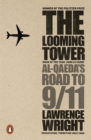 The Looming Tower : Al Qaeda's Road to 9/11 - Book
