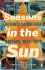 Seasons in the Sun : Britain, 1974-1979 - Book