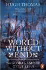 World Without End : The Global Empire of Philip II - Book
