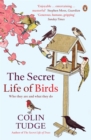 The Secret Life of Birds : Who they are and what they do - Book