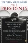 The Presidents : The Transformation of the American Presidency from Theodore Roosevelt to Barack Obama - eBook