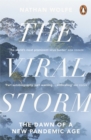 The Viral Storm : The Dawn of a New Pandemic Age - Book