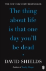 The Thing About Life Is That One Day You'll Be Dead - Book