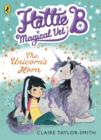 Hattie B, Magical Vet: The Unicorn's Horn (Book 2) - eBook