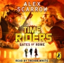 TimeRiders: Gates of Rome : (Book 5) - eAudiobook