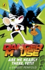 Danger Mouse: Are We Nearly There, Yeti? : Case Files Fiction Book 2 - eBook