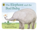The Elephant and the Bad Baby : Discover the classic picture book from Raymond Briggs - eBook