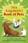 Dick King-Smith's Book of Pets : Five classic tales from the master of animal adventures - eBook