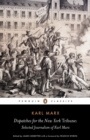 Dispatches for the New York Tribune : Selected Journalism of Karl Marx - Book
