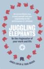 Juggling Elephants : Be the Ringmaster of Your Work and Life - eBook