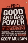 Good and Bad Power : The Ideals and Betrayals of Government - eBook