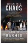 Descent into Chaos : How the War Against Islamic Extremism is Being Lost in Pakistan, Afghanistan and Central Asia - eBook