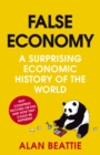 False Economy : A Surprising Economic History of the World - eBook