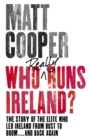 Who Really Runs Ireland? : The story of the elite who led Ireland from bust to boom ... and back again - eBook