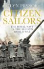 Citizen Sailors : The Royal Navy in the Second World War - eBook