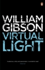 Virtual Light : A biting techno-thriller from author of Neuromancer - eBook