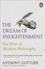 The Dream of Enlightenment : The Rise of Modern Philosophy - eBook