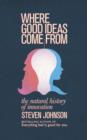 Where Good Ideas Come From : The Natural History of Innovation - eBook