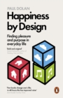 Happiness by Design : Finding Pleasure and Purpose in Everyday Life - Book