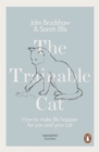 The Trainable Cat : How to Make Life Happier for You and Your Cat - eBook